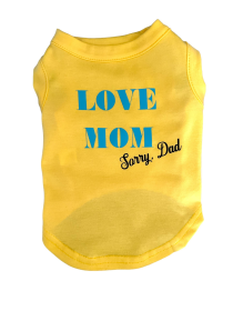 Love Mom- sorry Dad Dog Shirt (size: S)